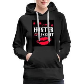 I Kissed A Hunter & Liked It Women’s Premium Hoodie