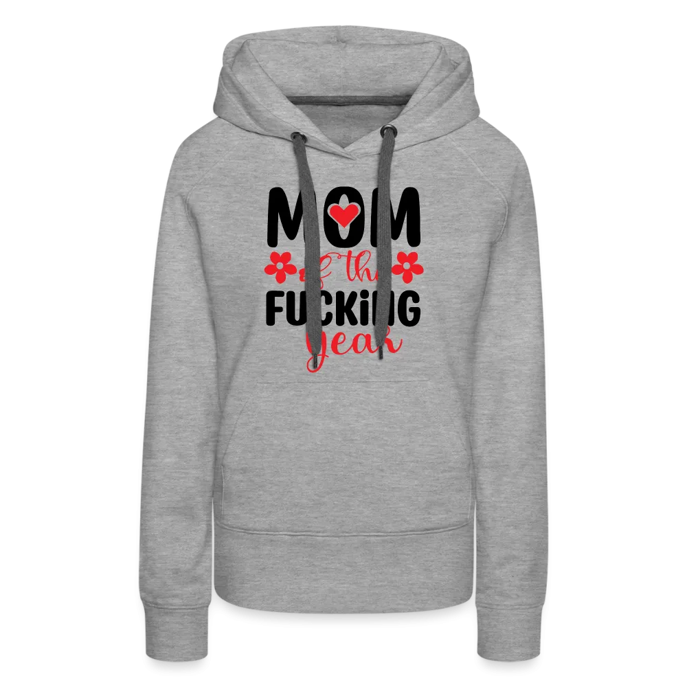 Mom of the Fucking Year Women’s Premium Hoodie