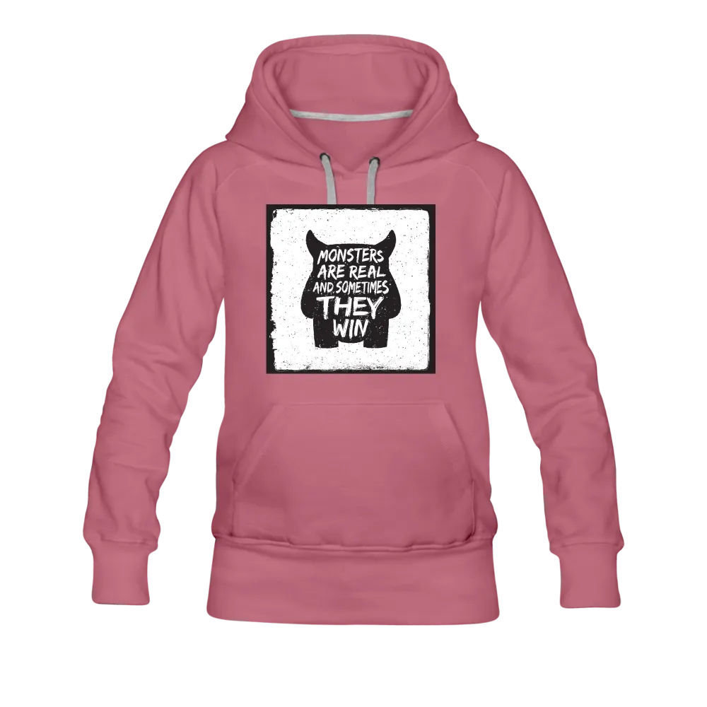Monsters Are Real And Sometimes They Win Women’s Premium Hoodie