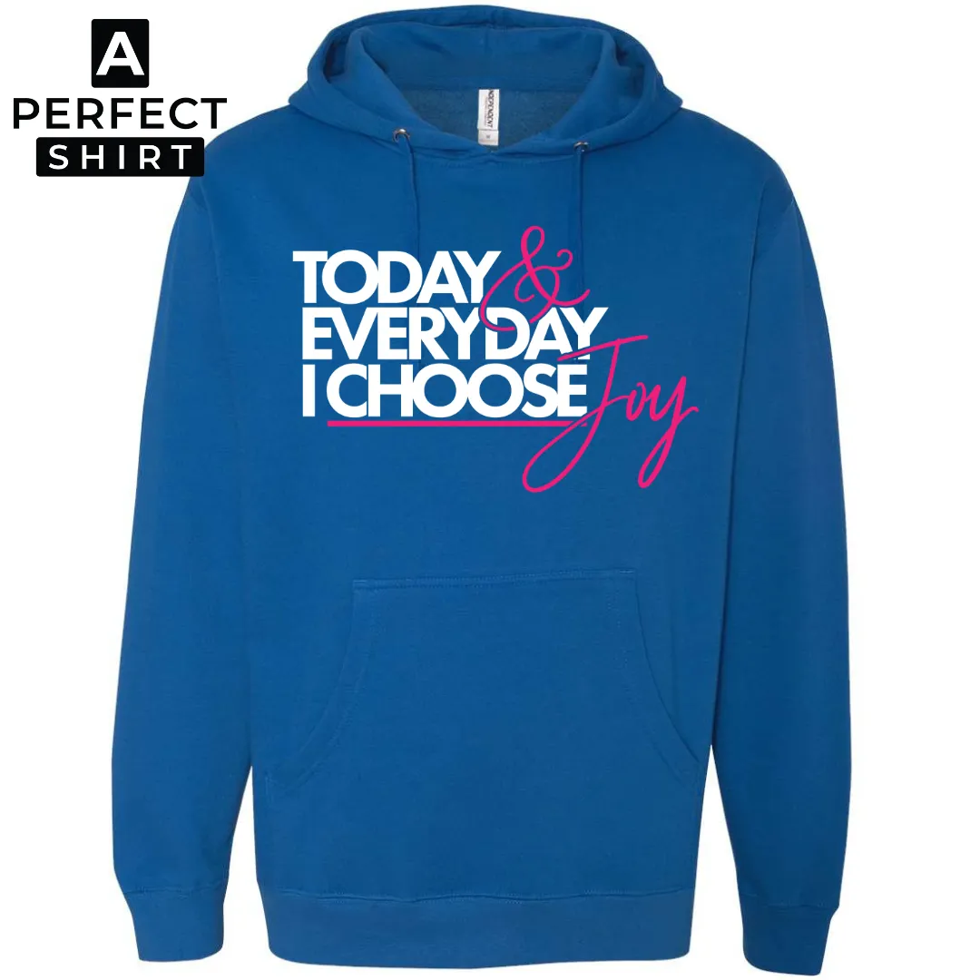Today & Everyday I Choose Joy Hooded Sweatshirt